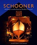 Schooner: Building a Wooden Boat on Martha's Vineyard by 