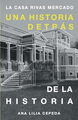La casa Rivas Mercado: Una historia detrás de la historia