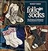 Folk Socks: The History & Techniques of Handknitted Footwear, Updated Edition by Nancy Bush