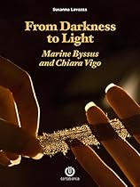 From Darkness to Light - Marine Byssus and Chiara Vigo