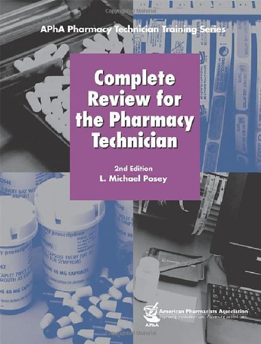 Complete Review for the Pharmacy Technician (APhA Pharmacy Technician Training Series) by L. Michael Posey (2008-02-01)