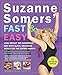 Suzanne Somers' Fast & Easy: Lose Weight the Somersize Way with Quick, Delicious Meals for the Entire Family! by 