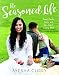 The Seasoned Life: Food, Family, Faith, and the Joy of Eating Well (Tastes) by Ayesha Curry