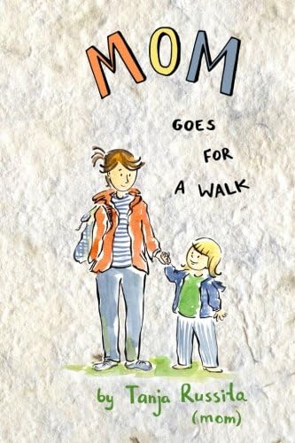 Mom Goes for a Walk: Picture book for the youngest readers (Meet my family) (Volume 3) Paperback โ November 4, 2016