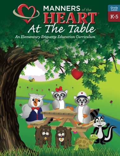 Manners of the Heart At the Table: An Elementary Etiquette Education Curriculum