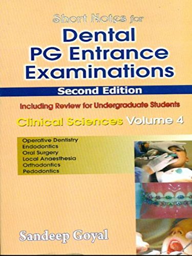 Short Nots For Dental Pg Entrance Examinations, Clinical Sciences, Vol. 4 Bds- Iv (Including Review For Undergraduate Students): v. 4 (Short Notes for … Review for Undergraduate Students))