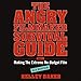 The Angry Filmmaker Survival Guide: Part One, Making the Extreme No-Budget Film by 