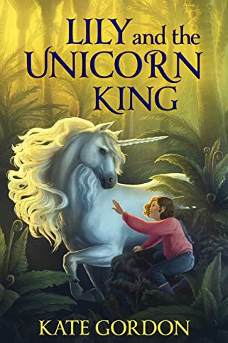 Lily and the Unicorn King (The Unicorn King Series Book 1)