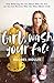 Girl, Wash Your Face: Stop Believing the Lies about Who You Are So You Can Become Who You Were Meant to Be - Book by Rachel Hollis