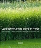 Louis Benech, douze jardins en France by 