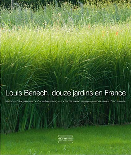 Louis Benech, douze jardins en France by Eric Jansen