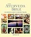 The Ayurveda Bible: The Definitive Guide to Ayurvedic Healing (Subject Bible)