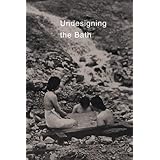 Undesigning the Bath by Leonard Koren (1996-06-01)