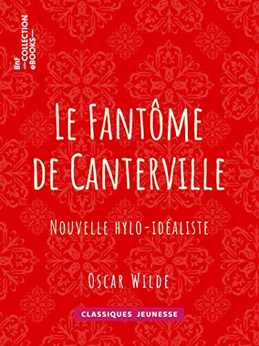 Le Fantôme de Canterville: Nouvelle hylo-idéaliste (French Edition) by Oscar Wilde