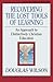 Recovering the Lost Tools of Learning: An Approach to Distinctively Christian Education (Turning Point Christian Worldview Series)