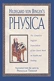 Hildegard von Bingen's Physica: The Complete English Translation of Her Classic Work on Health and H by Hildegard of Bingen, Priscilla Throop