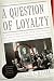 A Question of Loyalty by Douglas C. Waller