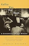 Kafka Was the Rage: A Greenwich Village Memoir by Anatole Broyard