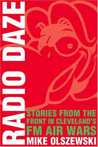 Radio Daze: Stories from the Front in Cleveland's FM Air Wars Radio Daze: Stories from the Front in Cleveland's FM Air Wars