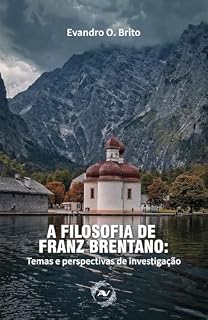 Livro A filosofia de Franz Brentano: temas e perspectivas de investigação (Racionalidade, Intencionalidade e Semântica)