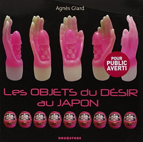 Les objets du désir au Japon by Agnès Giard