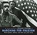 Marching for Freedom: Walk Together Children and Don't You Grow Weary