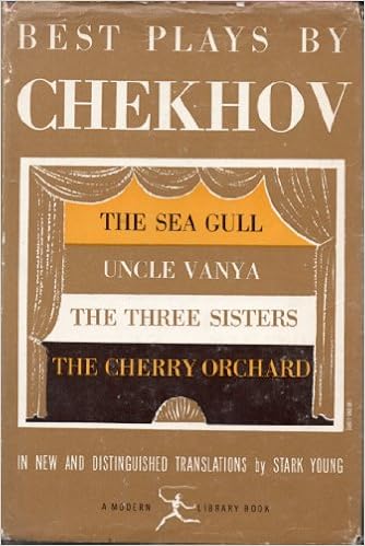 Best Plays Of Chekhov The Sea Gull Uncle Vanya The Three Sisters The Cherry Orchard Modern Library No 171 Anton Chekhov Stark Young Amazon Com Books