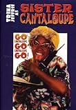 Sister Cantaloupe: Go Cantaloupe, Go Cantaloupe, Go