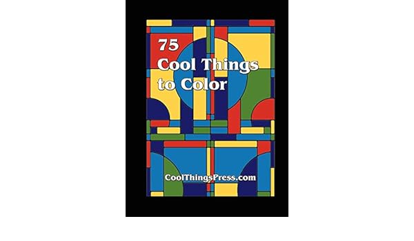 75 Cool Things To Color Cool Things Press Things Press Cool Things Press 9780615207957 Amazon Com Books