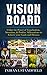 VISION BOARD: Utilize the Power of Visualization, Attraction, & Positive Affirmations to Achieve your Goals and Dreams (Law of Attraction, Vision Board, Affirmations, Goal Setting)