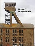 France abandonnée (French Edition) by David Margaine, Sylvain Margaine