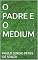 Livro O PADRE E O MEDIUM