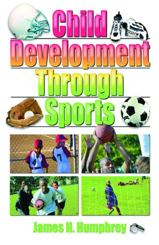 Child Development Through Sports by James H Humphrey
