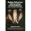 Badger Behaviour, Conservation & Rehabilitation - 70 Years of Getting to Know Badgers (Pelagic Monographs)