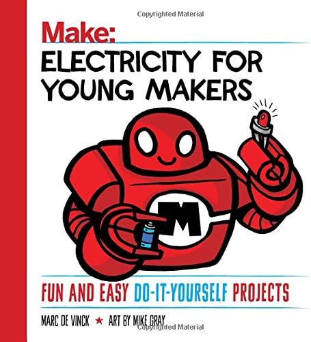 Electricity for Young Makers: Fun and Easy Do-It-Yourself Projects (Make: Technology on Your Time)