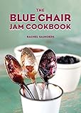 The Blue Chair Jam Cookbook (Volume 4) by Rachel Saunders