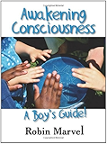 Awakening Consciousness: A Boy's Guide! (Growing with Love)