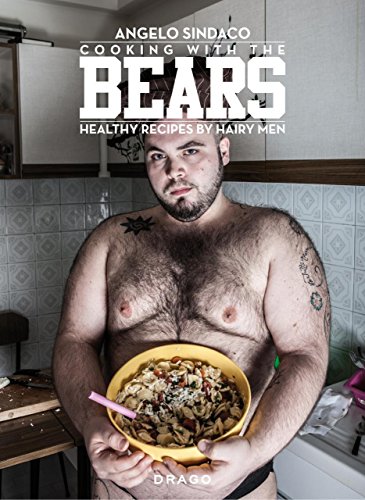 Cooking with the Bears: Healthy Recipes by Hairy Men Cooking with the Bears: Healthy Recipes by Hairy Men