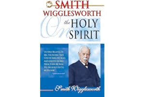 Smith Wigglesworth On The Holy Spirit