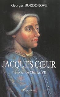 Télécharger Jacques Coeur. Trésorier de Charles VII PDF Georges
Bordonove