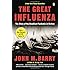The Great Influenza: The Story of the Deadliest Pandemic in History
