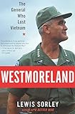 Westmoreland: The General Who Lost Vietnam by Lewis Sorley