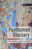 Posthuman Glossary