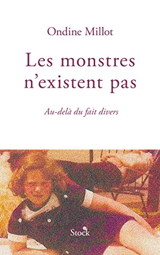 Les monstres n'existent pas : Au-delà du fait divers by 