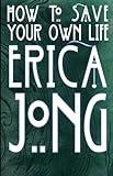 Front cover for the book How to Save Your Own Life by Erica Jong
