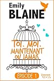 1 - Toi. Moi. Maintenant ou jamais (French Edition) by 