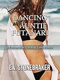 Dancing with Auntie Futanari: A Futa-on-Male, Cheating, Taboo Erotica (Futas of the House Book 6)