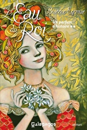 Un parfum d'histoire, Tome 2 : L'eau du roi by Béatrice Egémar