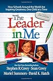 The Leader in Me: How Schools Around the World Are Inspiring Greatness, One Child at a Time