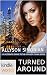 The Kathleen Turner Series: Turned Around: An Alternate Ending to The Kathleen Turner Series (Kindle Worlds Novella)